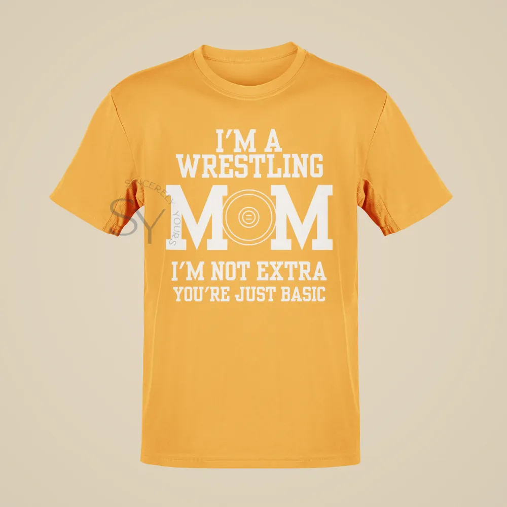 I'm a Wrestling Mom | I'm Not Extra T-Shirts