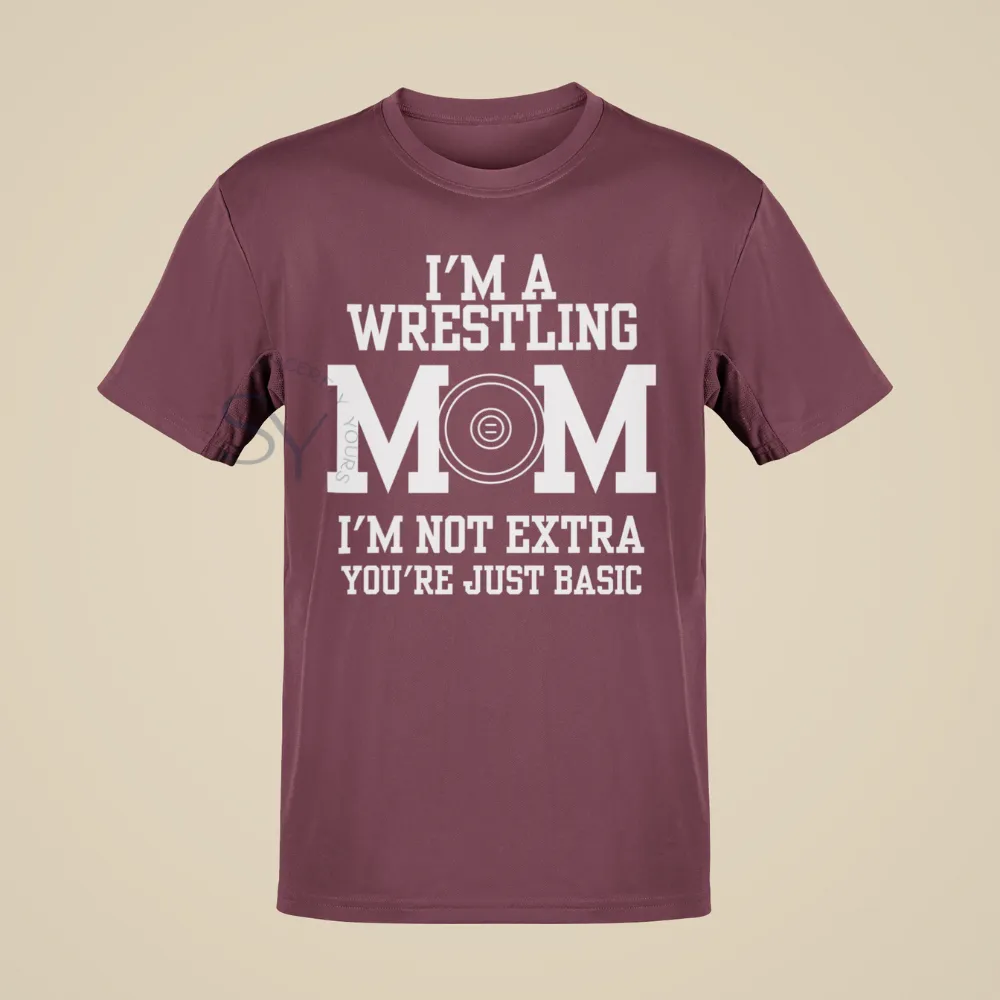 I'm a Wrestling Mom | I'm Not Extra T-Shirts