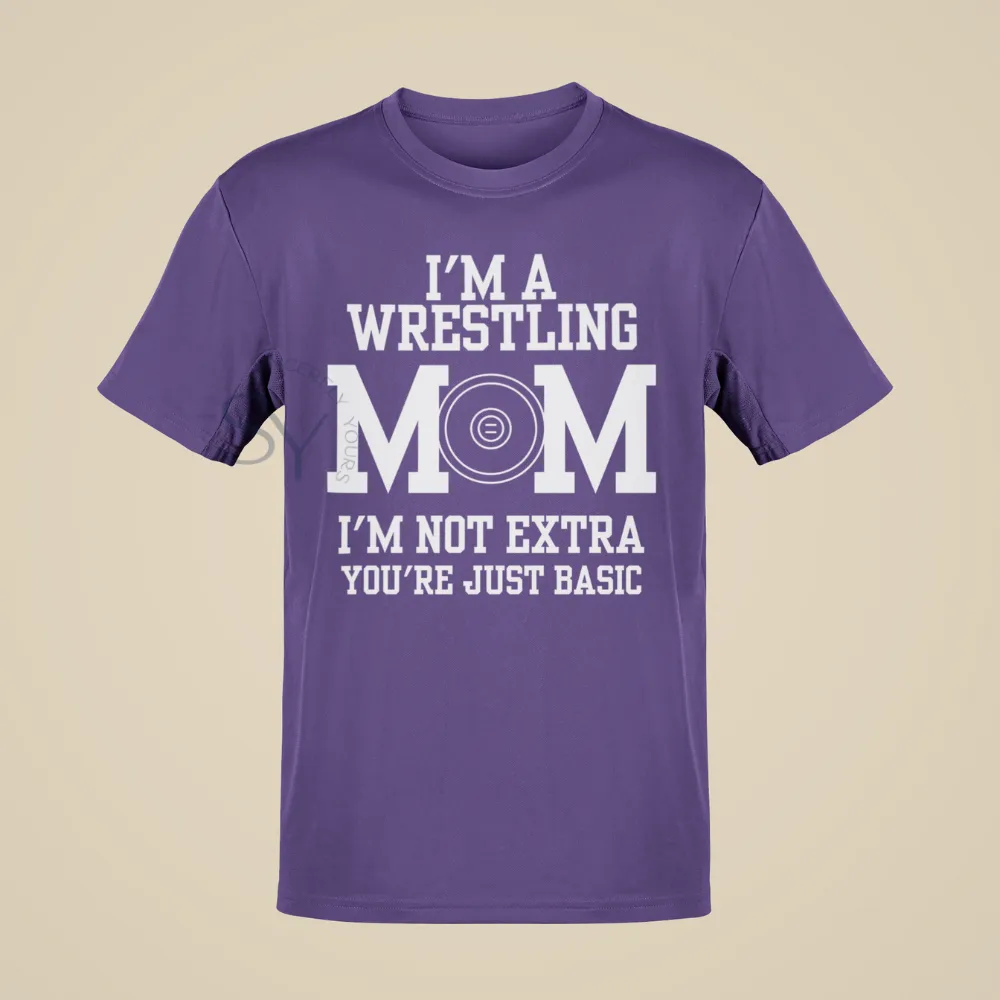 I'm a Wrestling Mom | I'm Not Extra T-Shirts